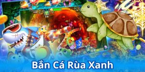 bắn cá rùa xanh