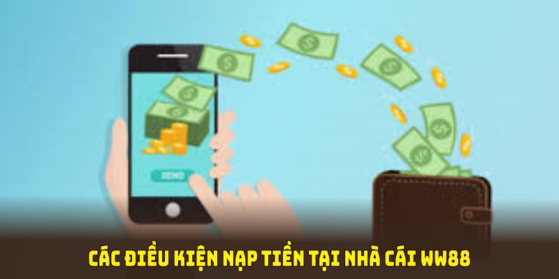 Các điều kiện nạp tiền WW88