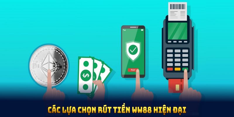 Các lựa chọn rút tiền WW88 hiện đại