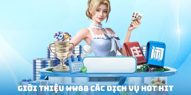 Giới thiệu ww88 một số sảnh cược độc nhất 