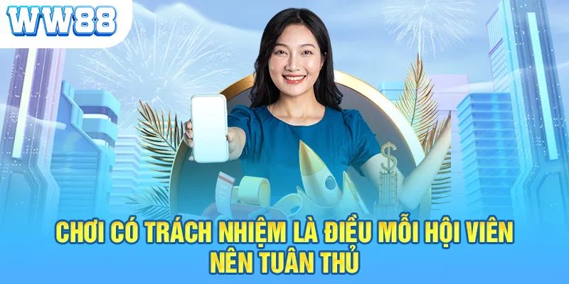 Những quy định trong chính sách chơi có trách nhiệm WW88