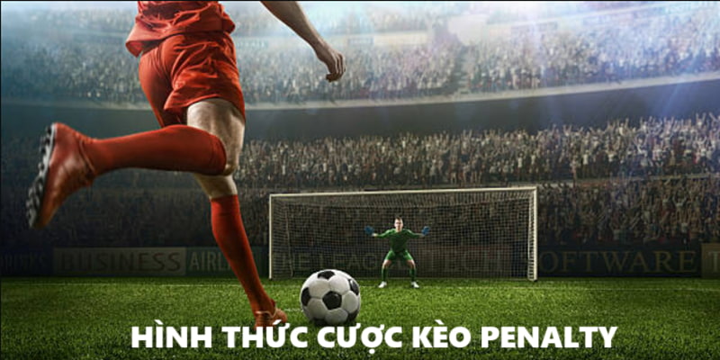 Hình thức cá độ Penalty hot nhất