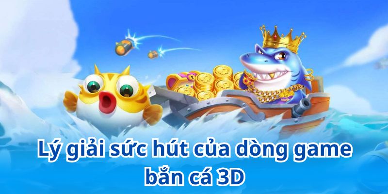Thỏa mãn niềm đam mê với không gian bắn cá chân thực, sống động