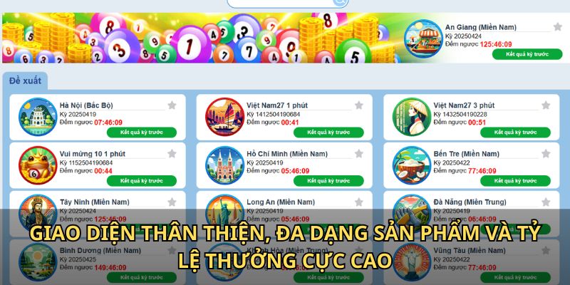 Giao diện thân thiện, đa dạng sản phẩm và tỷ lệ thưởng cực cao